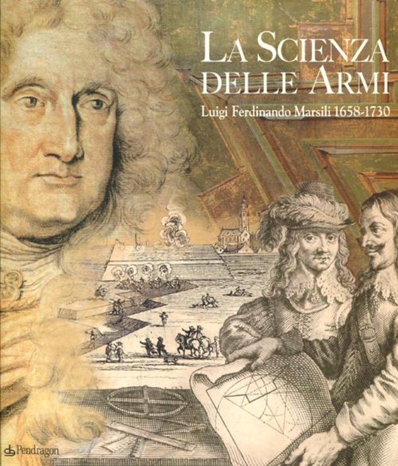 SCIENZA DELLE ARMI. LUIGI FERDINANDO MARSILI 1658-1730 (LA) - MUSEO DI PALAZZO