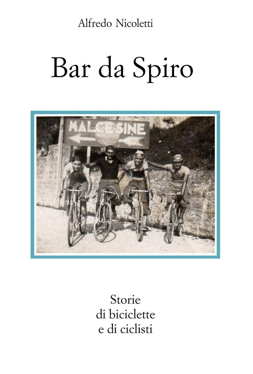 BAR DA SPIRO. STORIE DI BICICLETTE E DI CICLISTI - NICOLETTI ALFREDO