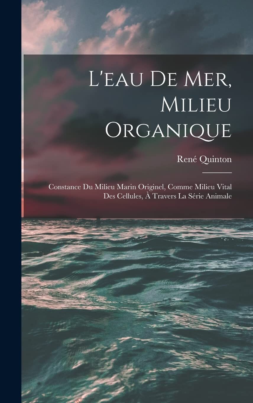René Quinton L'eau De Mer, Milieu Organique (Copertina rigida)