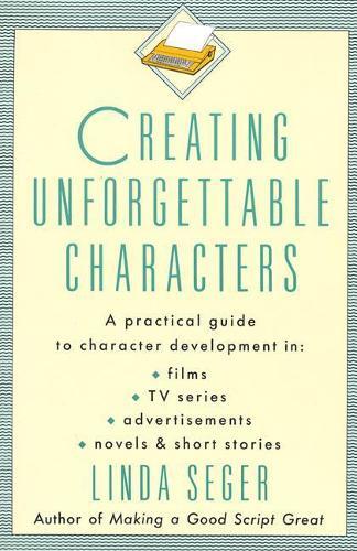 Linda Seger Creating Unforgettable Characters (Tascabile)