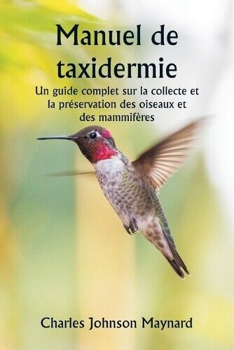 Charles Johnson Manuel de taxidermie Un guide complet sur la collect (Tascabile)