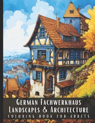 Artful Palette German Fachwerkhaus Landscapes & Architecture Colorin (Tascabile)