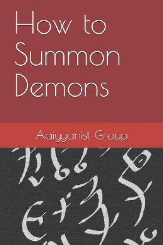 Aaiyyanist Group How to Summon Demons (Tascabile)