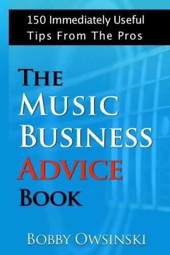 Bobby Owsinski The Music Business Advice Book (Tascabile)