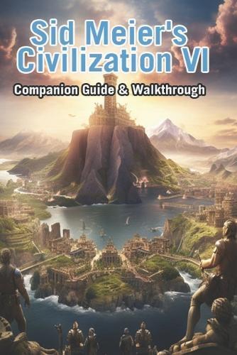 Bojankir Sid Meier's Civilization VI Companion Guide & Walkthrough (Tascabile)