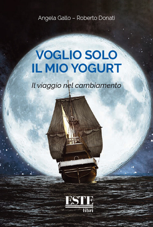 Voglio Solo Il Mio Yogurt. Il Viaggio Nel Cambiamento