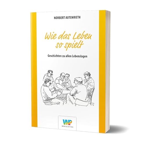 Wie Das Leben So Spielt: Geschichten Zu Allen Lebenslagen