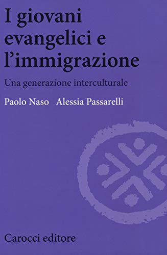 I Giovani Evangelici E L'Immigrazione. Una Generazione Interculturale
