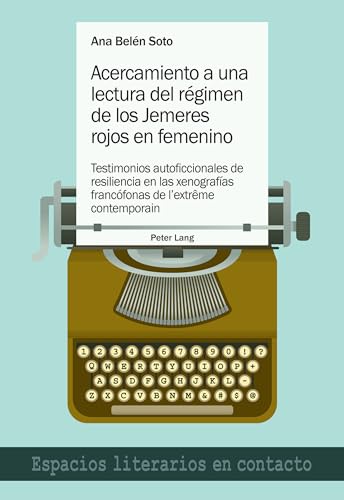 Acercamiento A Una Lectura Del Régimen De Los Jemeres Rojos En Femenino: Testimonios Autoficcionales De Resiliencia En Las Xenografías Francófonas De