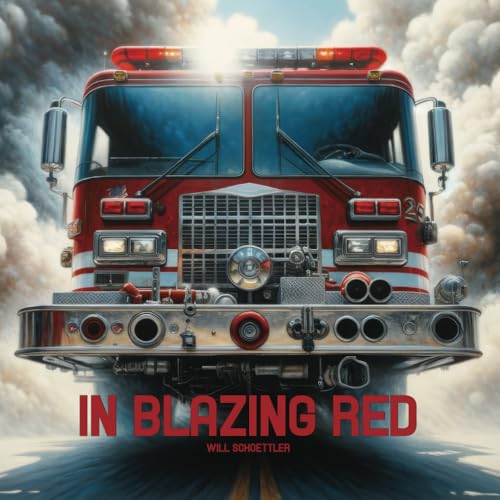 In Blazing Red: A Tribute To Fire Trucks And The Firefighters That Drive Them
