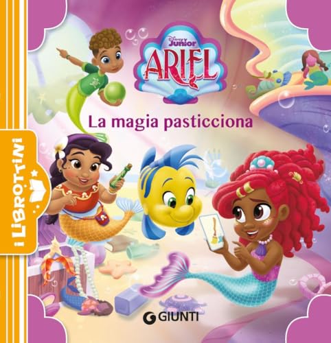 La Magia Pasticciona. Ariel. Ediz. A Colori