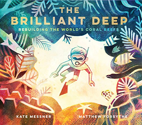 The Brilliant Deep: Rebuilding The World'S Coral Reefs: 1