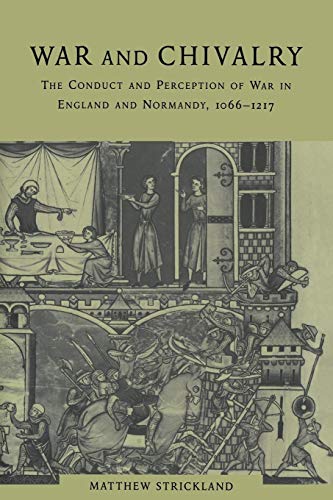 War And Chivalry: The Conduct And Perception Of War In England And Normandy, 1066-1217