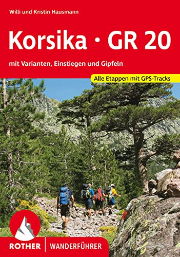 Korsika - Gr20 (All): Mit Varianten, Einstiegen Und Gipfeln. Alle Etappen Mit Gps-Tracks