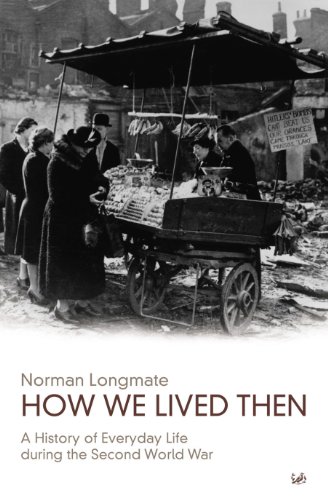 How We Lived Then: History Of Everyday Life During The Second World War, A