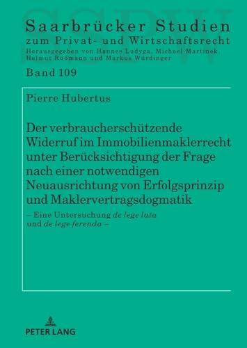 Der Verbraucherschützende Widerruf Im Immobilienmaklerrecht Unter Berücksichtigung Der Frage Nach Einer Notwendigen Neuausrichtung Von Erfolgsprinzip
