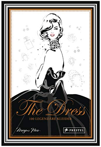 The Dress: 100 Legendäre Kleider: [Geschenkband Mit Goldschnitt Und Goldfolienprägung]