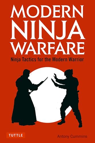 Modern Ninja Warfare: Ninja Tactics For The Modern Warrior