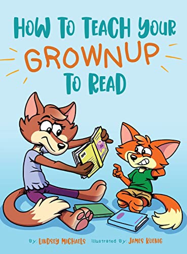 How To Teach Your Grownup To Read: A Funny Children'S Book With Tools To Help Teach Your Child To Read