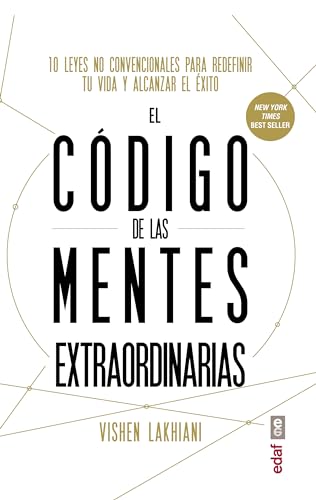 El Código De Las Mentes Extraordinarias/ The Code Of The Extraordinary Mind: Diez Leyes No Convencionales Para Redefiir Tu Bida Y Alcanzar El Exito /