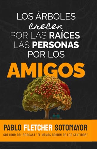 Los Árboles Crecen Por Las Raíces, Las Personas Por Los Amigos