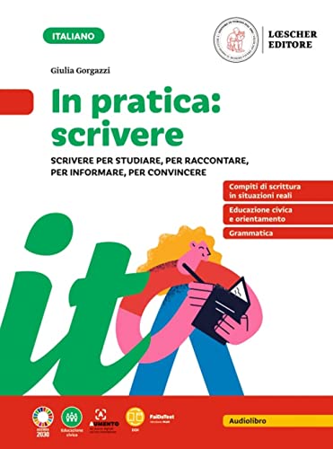 In Pratica: Scrivere. Scrivere Per Studiare, Per Raccontare, Per Spiegare. Per La Scuola Media