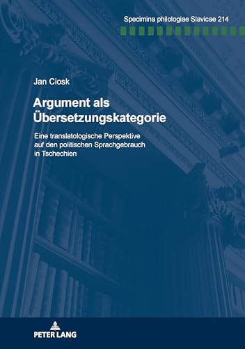 Argument Als Übersetzungskategorie: Eine Translatologische Perspektive Auf Den Politischen Sprachgebrauch In Tschechien: 214