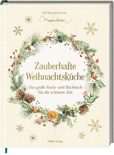 Zauberhafte Weihnachtsküche: Das Große Koch- Und Backbuch Für Die Schönste Zeit