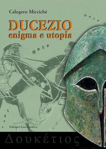 Ducezio. Enigma E Utopia