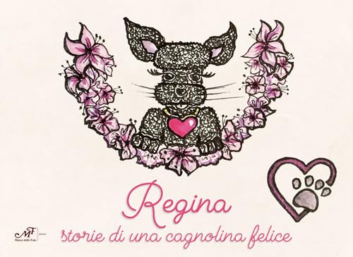 Regina. Storie Di Una Cagnolina Felice