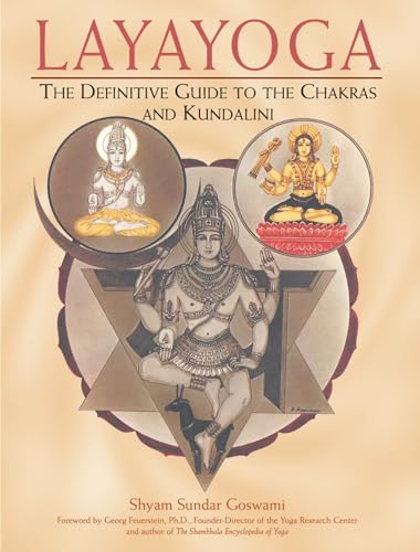 Layayoga: The Definitive Guide To The Chakras And Kundalini