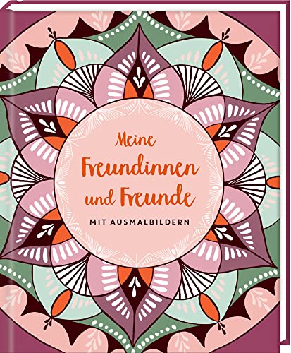 Freundebuch - Meine Freundinnen Und Freunde: Mit Ausmalbildern