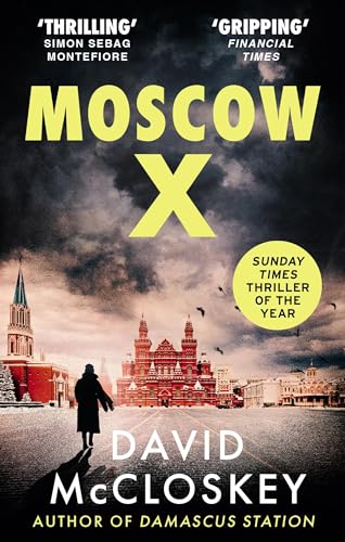 Moscow X: From The Bestselling Author Of The Times Thriller Of The Year Damascus Station