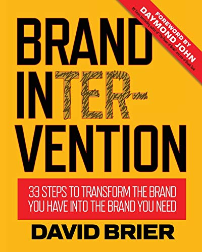 Brand Intervention: 33 Steps To Transform The Brand You Have Into The Brand You Need