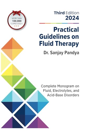 Practical Guidelines On Fluid Therapy 2024 Third Edition: Complete Monogram On Fluid, Electrolytes, And Acid-Base Disorders