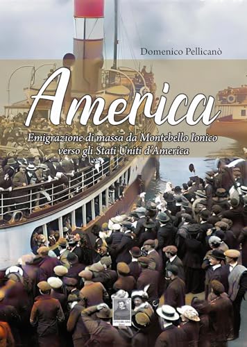America. Emigrazione Di Massa Da Montebello Ionico Verso Gli Stati Uniti D'America