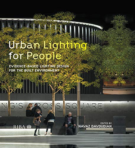 Urban Lighting For People: Evidence-Based Lighting Design For The Built Environment