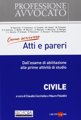Come Scrivere Atti E Pareri. Dall'Esame Di Abilitazione Alle Prime Attività Di Studio. Civile
