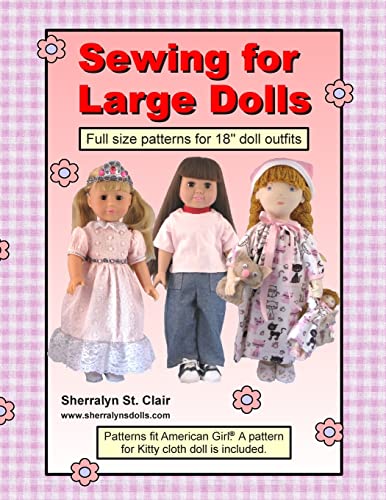 Sewing For Large Dolls: Full Sized Patterns For 18 Inch Doll Outfits