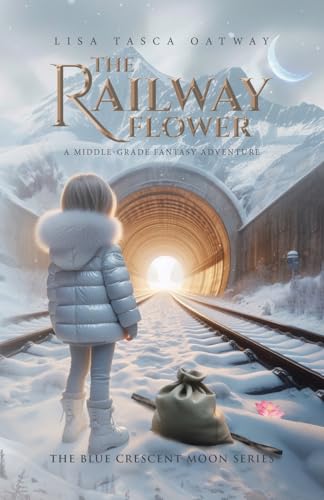 The Railway Flower: A Middle-Grade Fantasy Adventure: 4