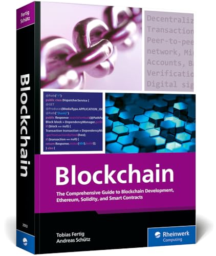 Blockchain: The Comprehensive Guide To Blockchain Development, Ethereum, Solidity, And Smart Contracts