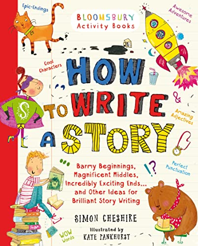 How To Write A Story: A Brilliant And Fun Story Writing Book For All Those Learning At Home