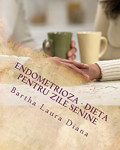 Endometrioza - O Dieta Sanatoasa Pentru Zile Senine