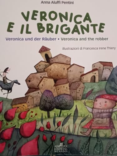 Veronica E Il Brigante-Veronica Und Der Rauber-Veronica And The Robber. Una Storia Dall'Abruzzo