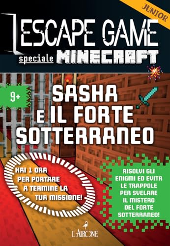 Minecraft. Sasha E Il Forte Sotterraneo. Escape Game Junior