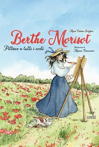 Berthe Morisot. Pittrice A Tutti I Costi