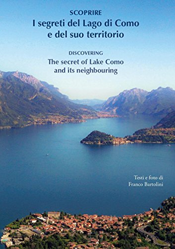 Scoprire I Segreti Del Lago Di Como E Del Suo Territorio"Discovering The Secret Of Lake Como And Its Neighbouring. Ediz. Bilingue
