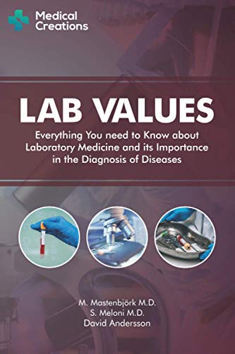 Lab Values: Everything You Need To Know About Laboratory Medicine And Its Importance In The Diagnosis Of Diseases