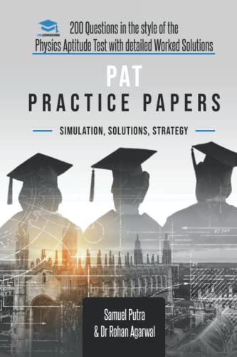 Pat Practice Papers: 200 Questions In The Style Of The Physics Aptitude Test With Detailed Worked Solutions