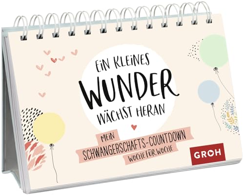 Ein Kleines Wunder Wächst Heran.: Mein Schwangerschafts-Countdown Woche Für Woche